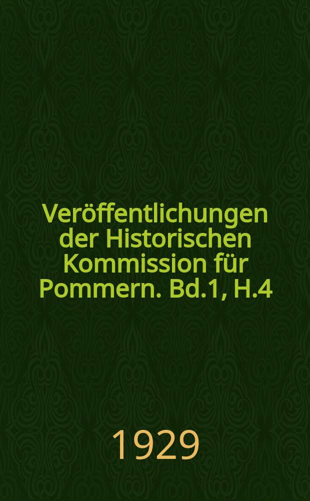 Ver&ouml;ffentlichungen der Historischen Kommission f&uuml;r Pommern. Bd.1, H.4 : Des Thomas Kantzow Chronik von Pommern in niederdeutscher Mundart