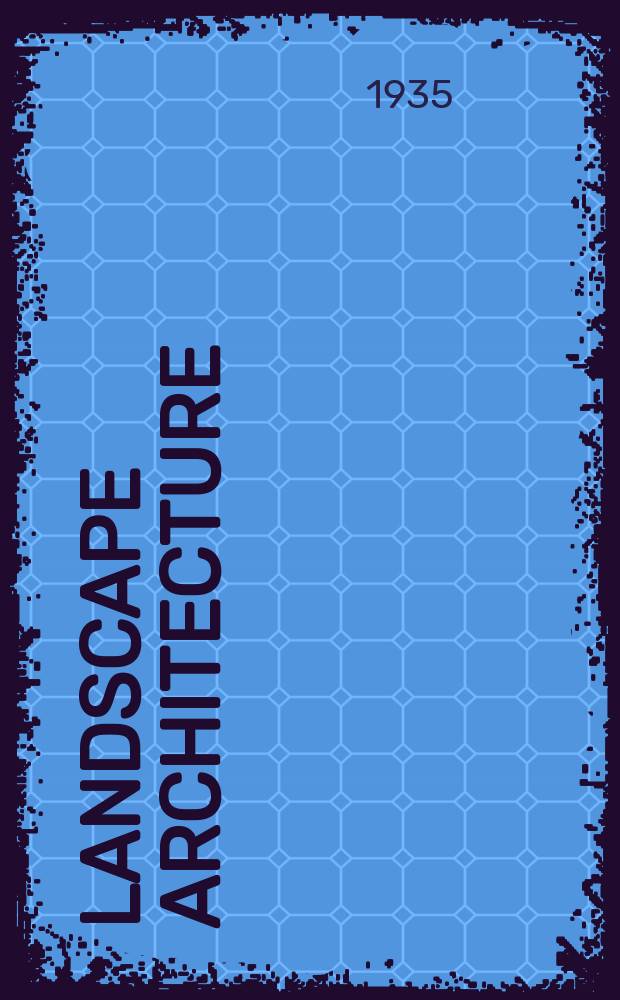 Landscape architecture : A quarterly magazine : Estate, garden & park planning -town & country planning , land subdivision : Offic. organ of the Amer. soc. of landscape architecst