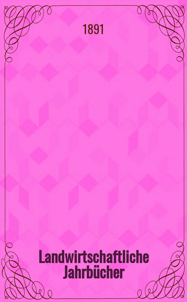 Landwirtschaftliche Jahrbücher : Zeitschrift für wissenschaftliche Landwirtschaft. Приложение к Bd.19.Erg.Bd.3 : Beiträge zur landwirtschaftlichen Statistik von Preußen für das Jahr 1889 nebst Verlandlungen des Königl. Landes - Oekonomie - Kollegiums vom 10 bis 15 November 1890. Bearbeitet im Kgl. Preuss. Ministerium für Landwirtschaft , Domänen und Forsten