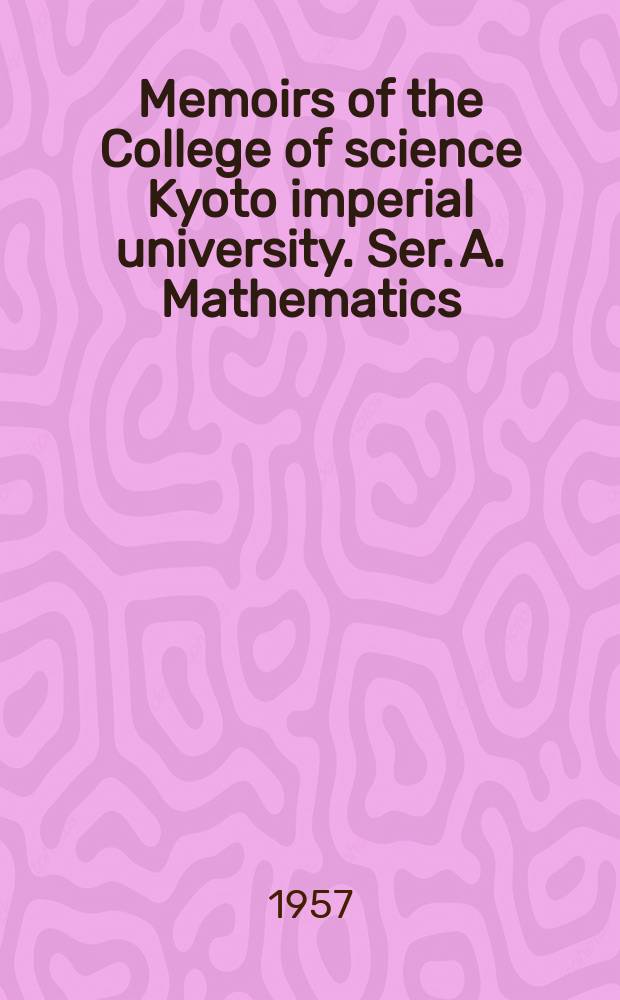 Memoirs of the College of science Kyoto imperial university. Ser. A. Mathematics