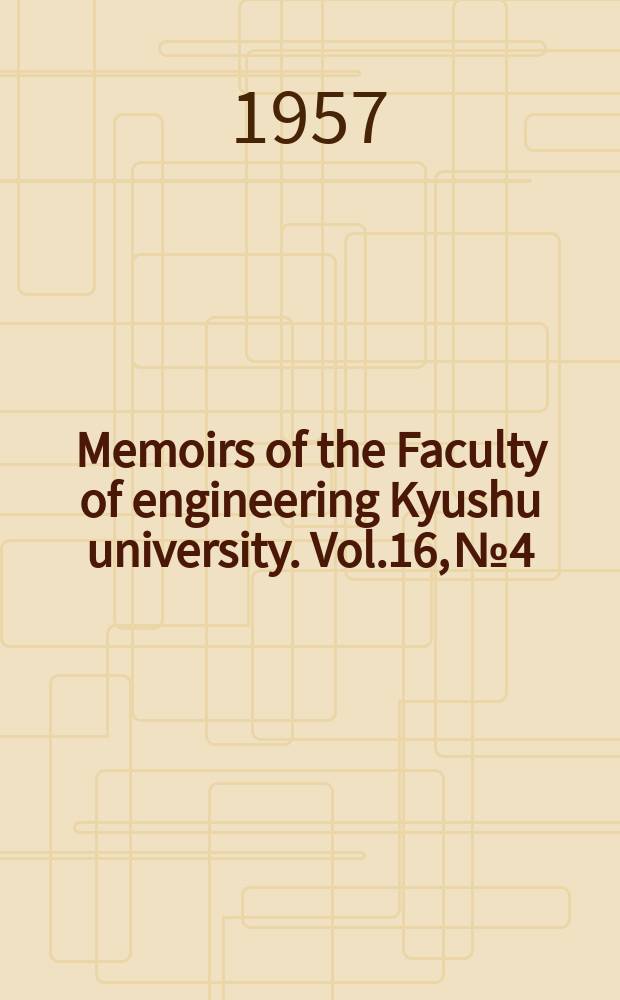 Memoirs of the Faculty of engineering Kyushu university. Vol.16, №4 : The strength of ship going among waves. On the water-pressure in the tank due to the rolling of a ship