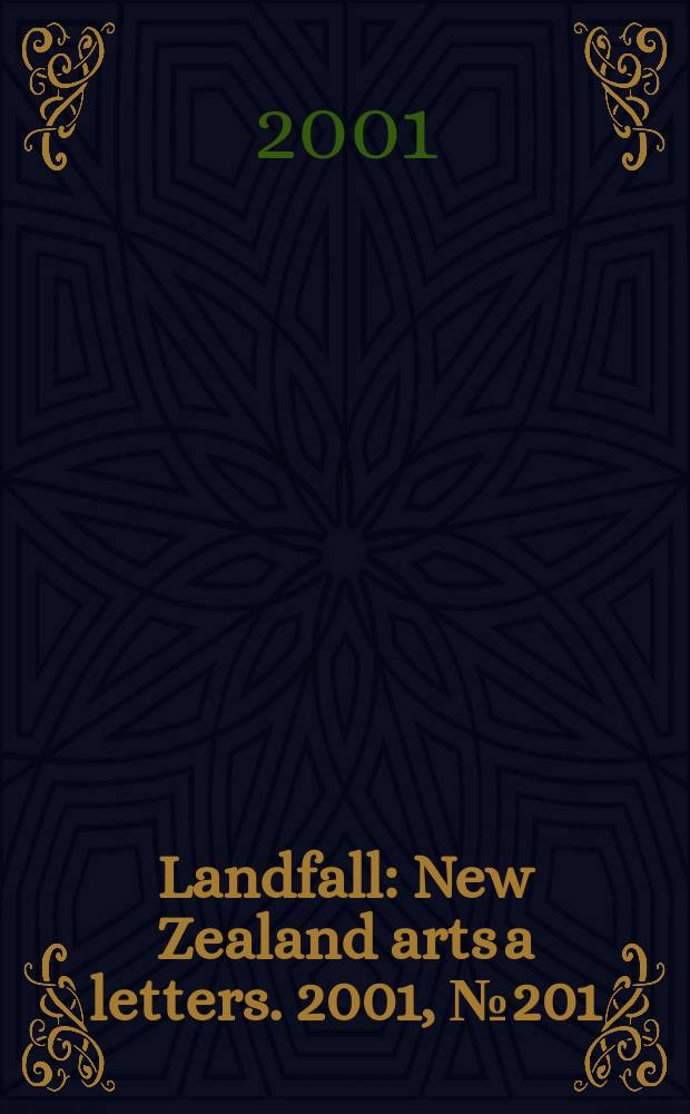 Landfall : New Zealand arts a letters. 2001, №201