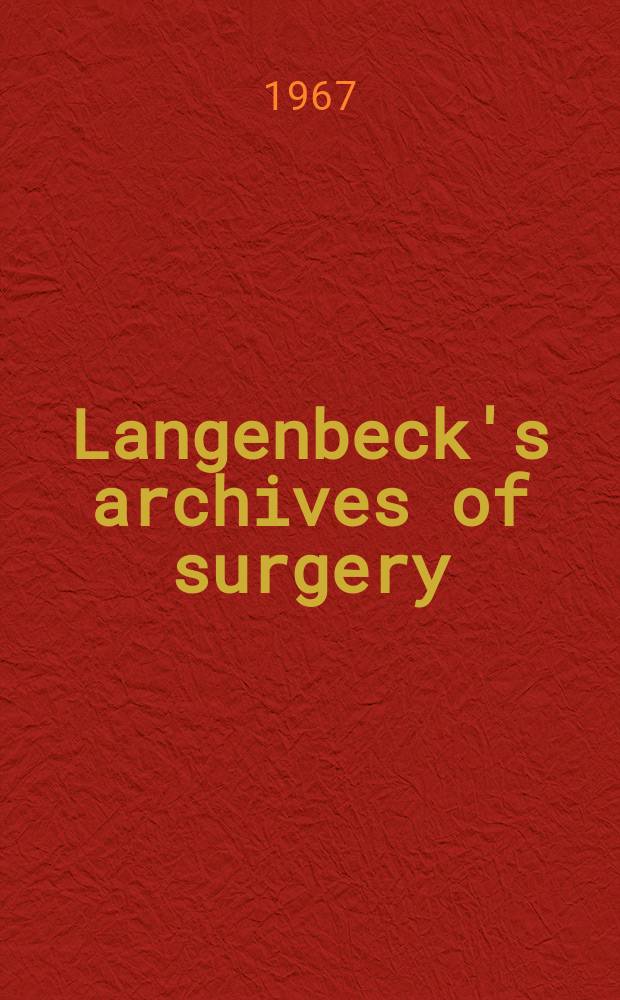Langenbeck's archives of surgery : Contin. Langenbecks Archiv für Chirurgie Organ of the Congr. of the Germ. soc. of surgery. Bd. 319
