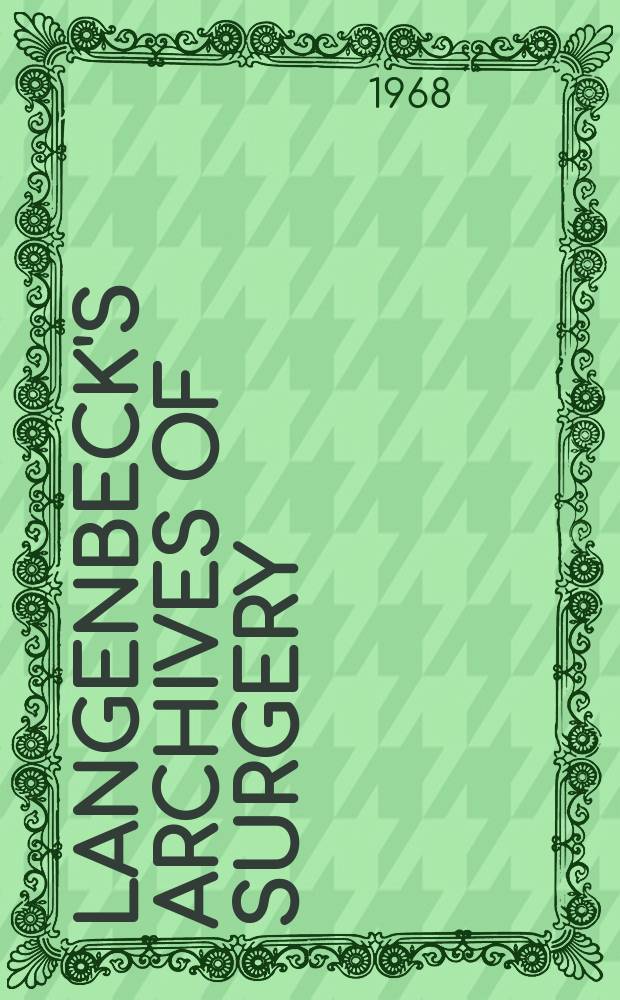 Langenbeck's archives of surgery : Contin. Langenbecks Archiv für Chirurgie Organ of the Congr. of the Germ. soc. of surgery. Bd. 322