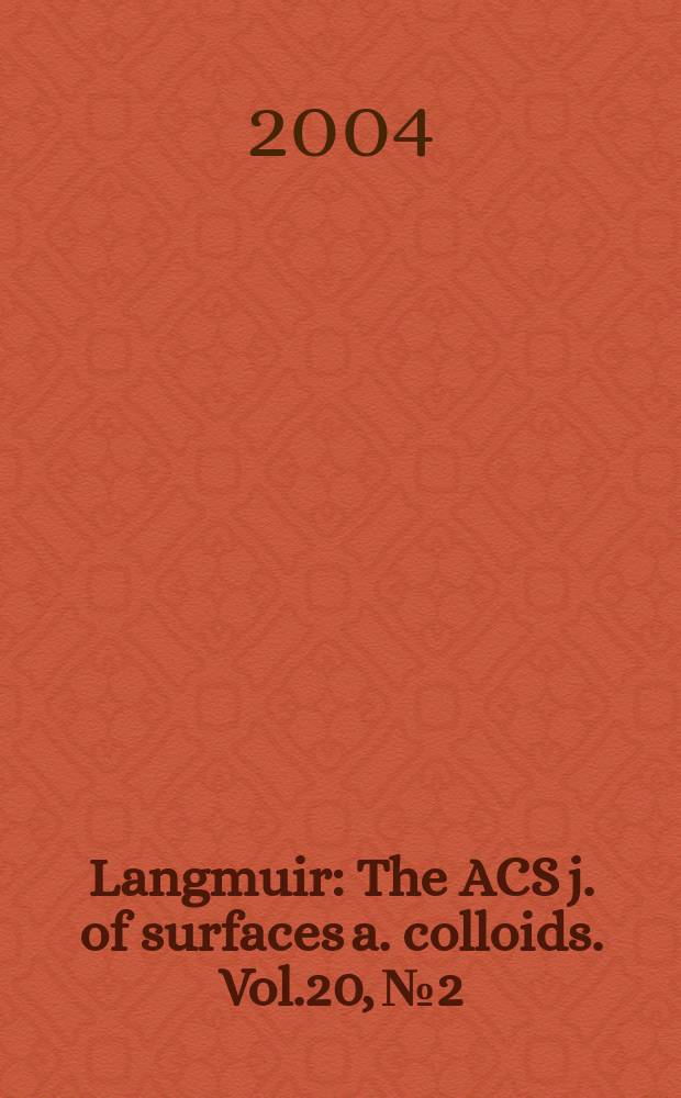 Langmuir : The ACS j. of surfaces a. colloids. Vol.20, №2