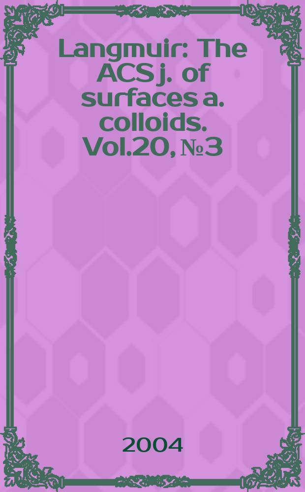 Langmuir : The ACS j. of surfaces a. colloids. Vol.20, №3