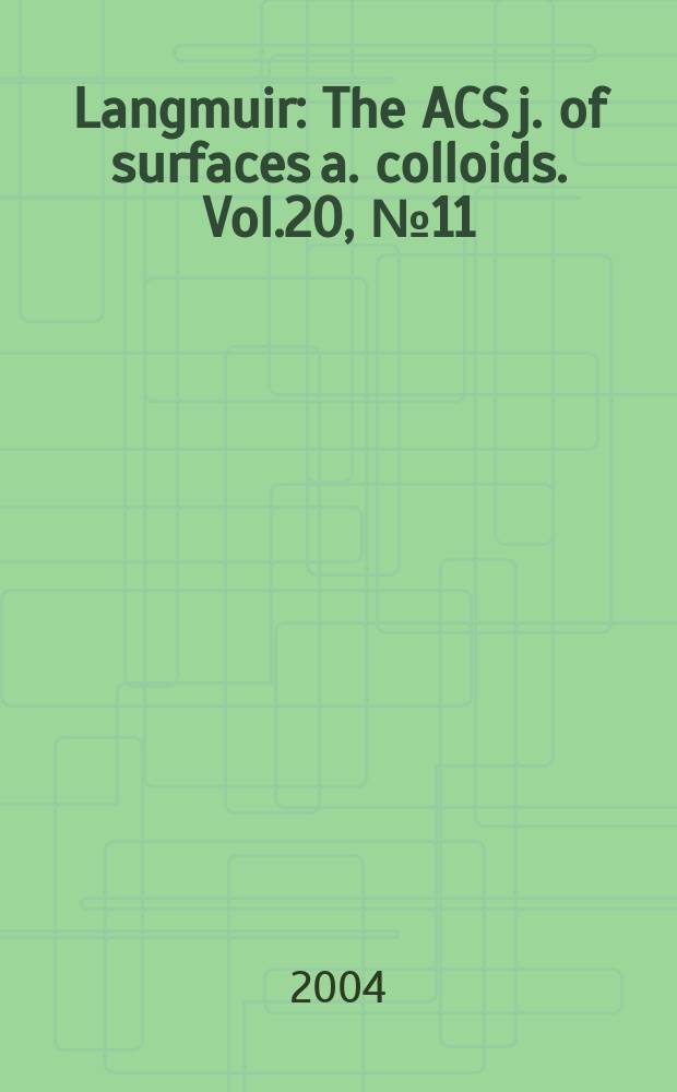 Langmuir : The ACS j. of surfaces a. colloids. Vol.20, №11