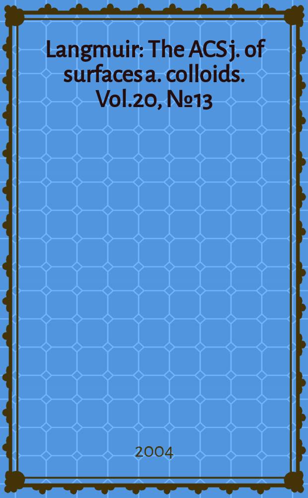 Langmuir : The ACS j. of surfaces a. colloids. Vol.20, №13