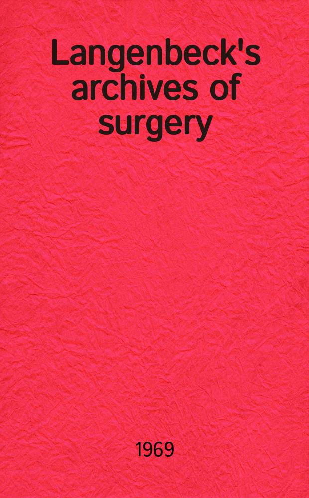 Langenbeck's archives of surgery : Contin. Langenbecks Archiv für Chirurgie Organ of the Congr. of the Germ. soc. of surgery. Bd. 325