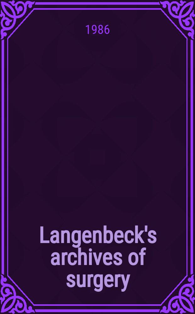 Langenbeck's archives of surgery : Contin. Langenbecks Archiv für Chirurgie Organ of the Congr. of the Germ. soc. of surgery. Bd. 369