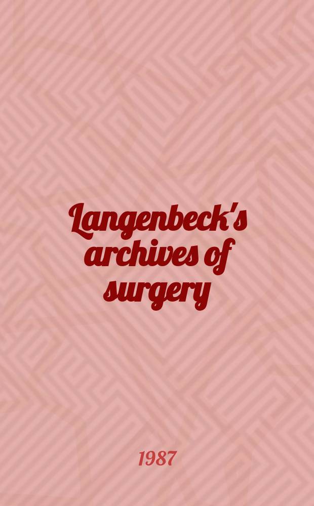 Langenbeck's archives of surgery : Contin. Langenbecks Archiv f&uuml;r Chirurgie Organ of the Congr. of the Germ. soc. of surgery. Bd. 372