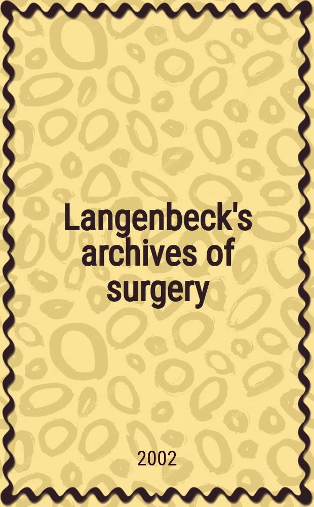 Langenbeck's archives of surgery : Contin. Langenbecks Archiv für Chirurgie Organ of the Congr. of the Germ. soc. of surgery. Bd.387, H.5