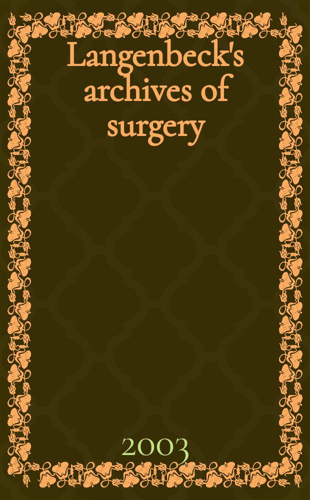 Langenbeck's archives of surgery : Contin. Langenbecks Archiv für Chirurgie Organ of the Congr. of the Germ. soc. of surgery. Bd.388, H.4