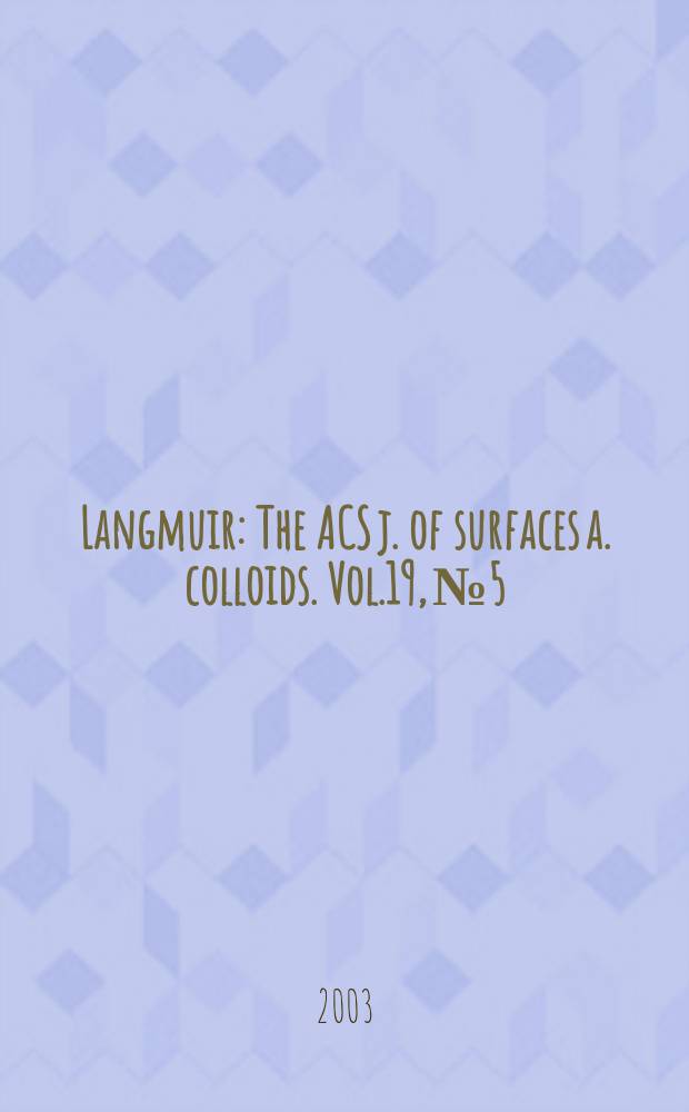 Langmuir : The ACS j. of surfaces a. colloids. Vol.19, №5