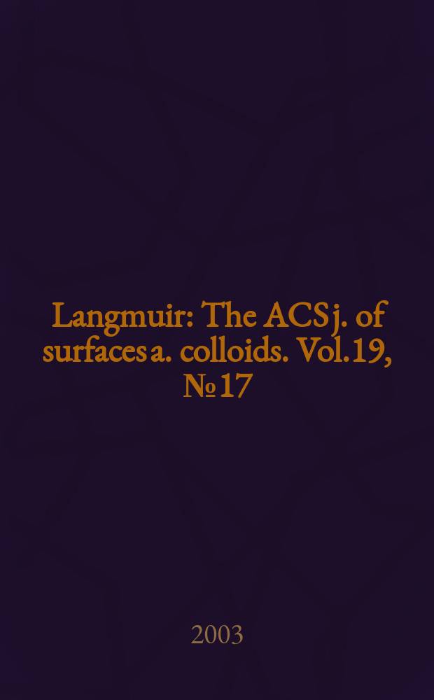 Langmuir : The ACS j. of surfaces a. colloids. Vol.19, №17