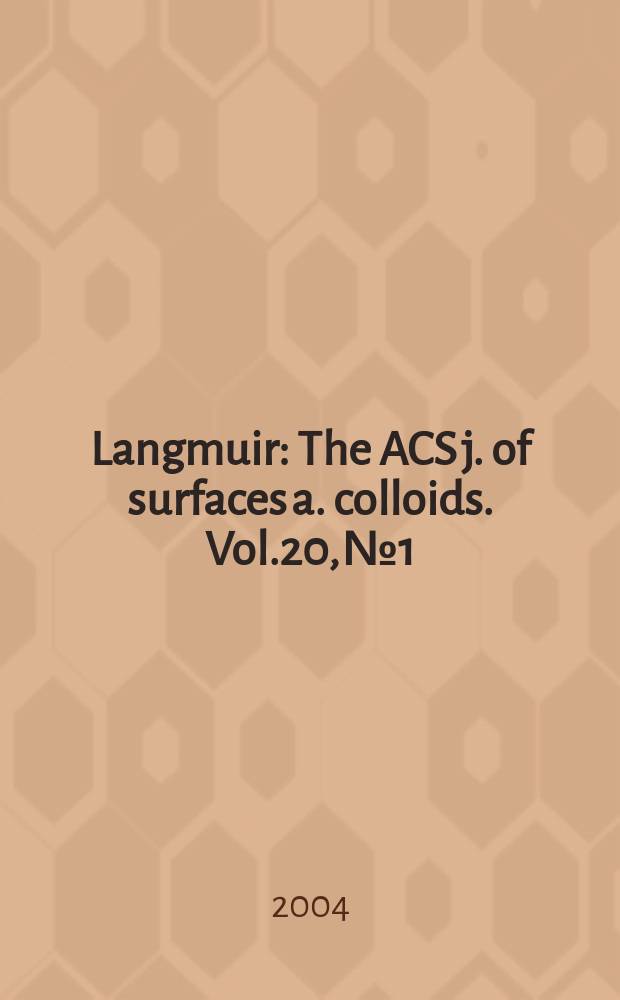 Langmuir : The ACS j. of surfaces a. colloids. Vol.20, №1