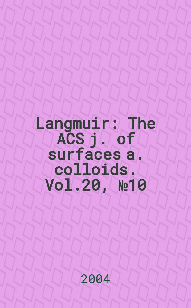 Langmuir : The ACS j. of surfaces a. colloids. Vol.20, №10