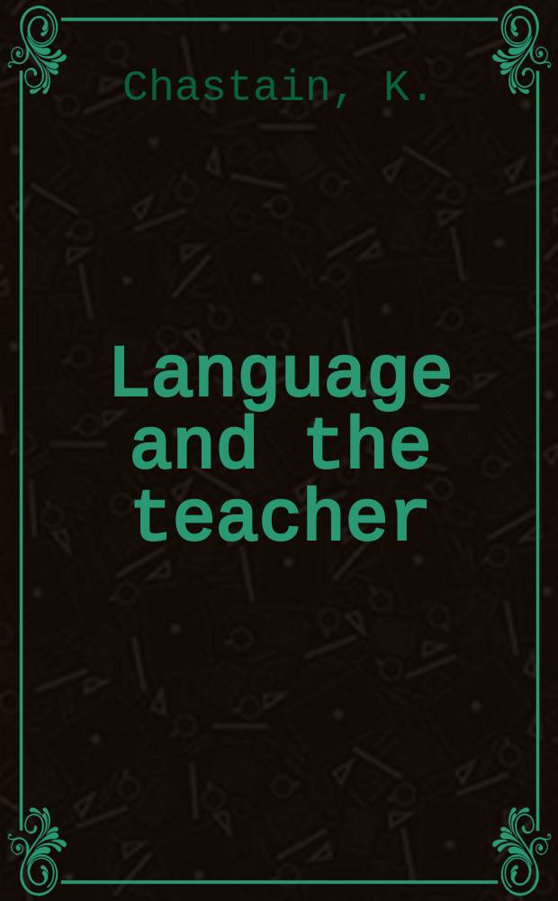 Language and the teacher : A series in applied linguistics. Vol.14 : The development of modern-language...
