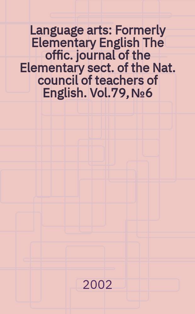 Language arts : Formerly Elementary English The offic. journal of the Elementary sect. of the Nat. council of teachers of English. Vol.79, №6