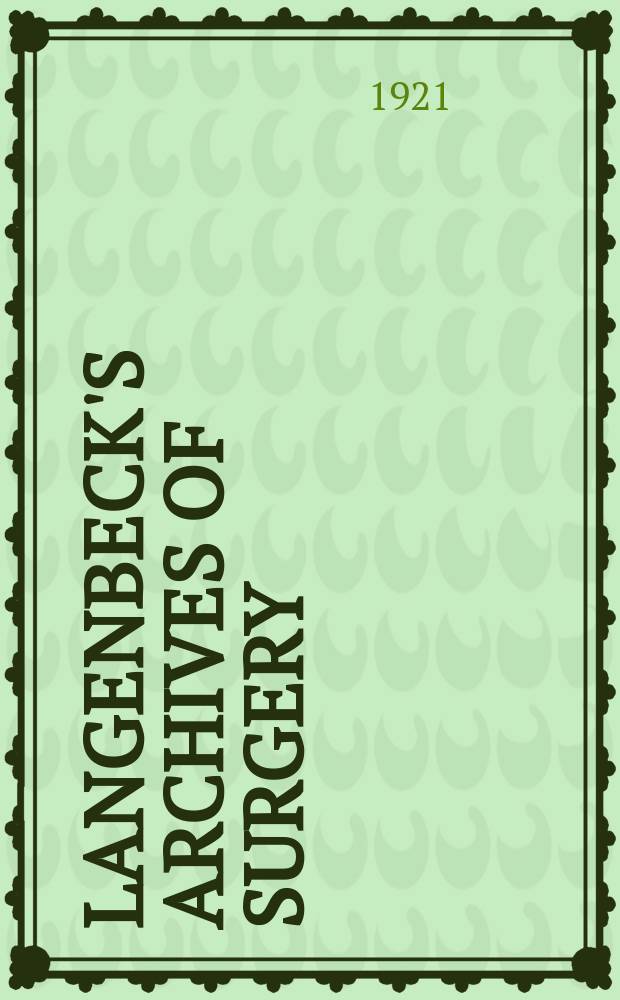 Langenbeck's archives of surgery : Contin. Langenbecks Archiv für Chirurgie Organ of the Congr. of the Germ. soc. of surgery. Bd.115, H.1/2 : Erinnerungsheft für Theodor Kocher