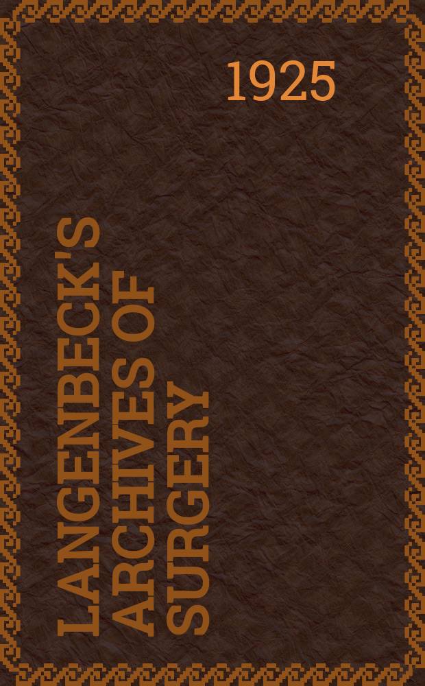 Langenbeck's archives of surgery : Contin. Langenbecks Archiv für Chirurgie Organ of the Congr. of the Germ. soc. of surgery. Bd. 138