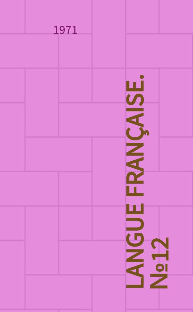 Langue française. №12 : Linguistique et mathématiques