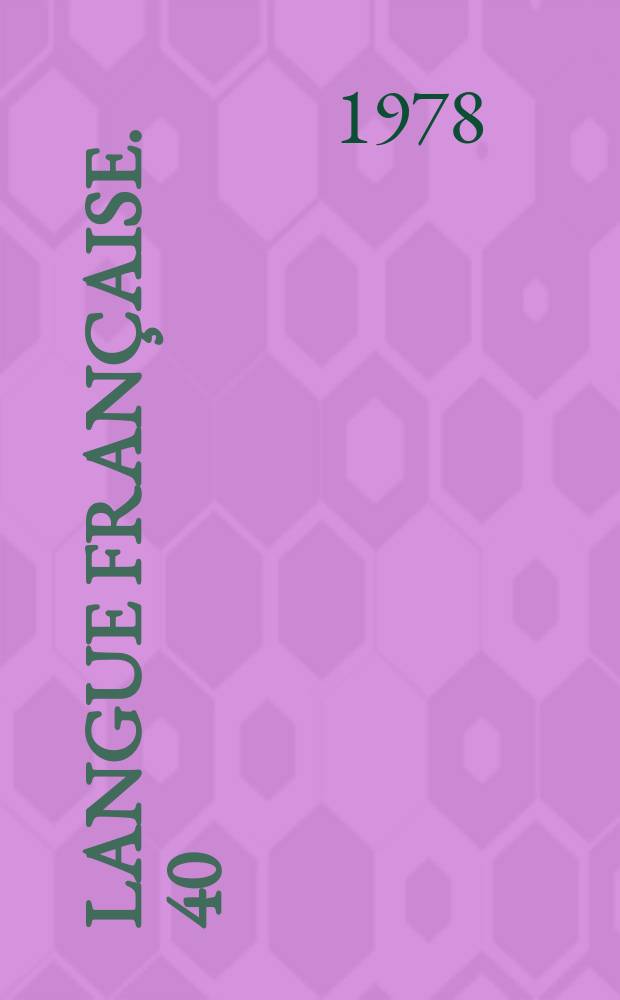 Langue française. 40 : Grammaires du texte médiéval