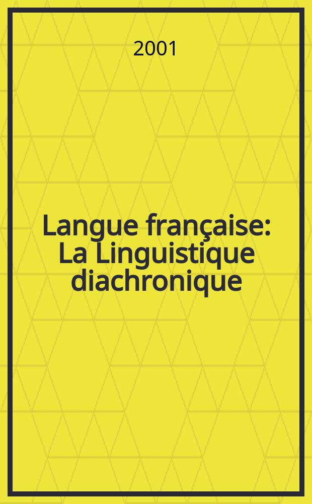 Langue fran&ccedil;aise : La Linguistique diachronique