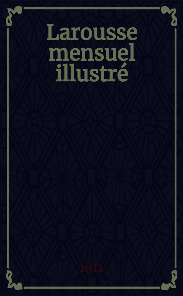 Larousse mensuel illustré : Revue encyclopédique universelle