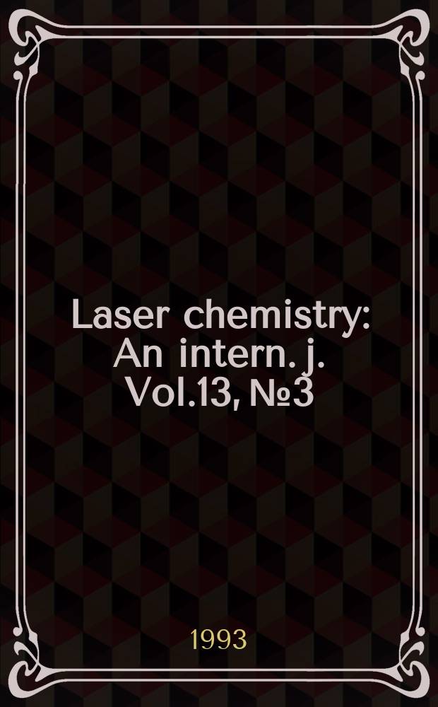 Laser chemistry : An intern. j. Vol.13, №3/4 : Recent advances in laser molecular spectroscopy of polyatomic molecules and small clusters