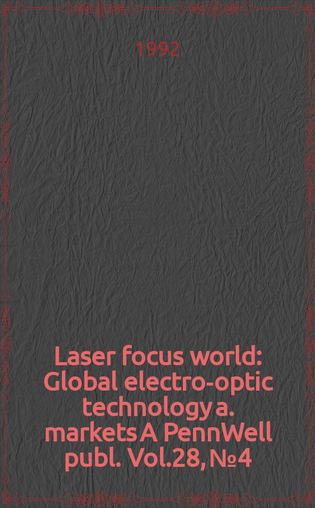 Laser focus world : Global electro-optic technology a. markets A PennWell publ. Vol.28, №4