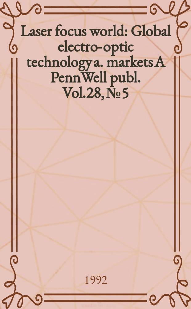 Laser focus world : Global electro-optic technology a. markets A PennWell publ. Vol.28, №5
