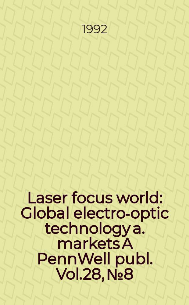 Laser focus world : Global electro-optic technology a. markets A PennWell publ. Vol.28, №8