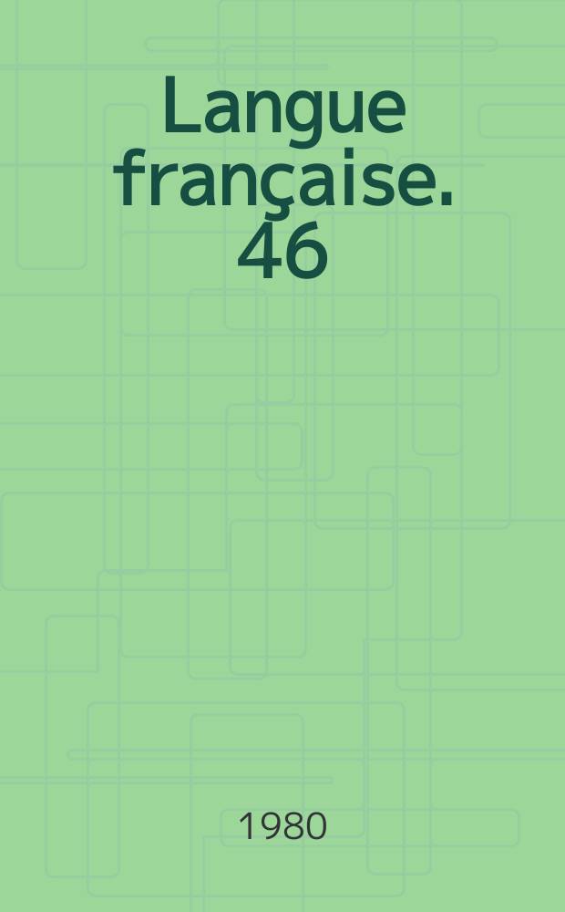 Langue française. 46 : L'Explication en grammaire