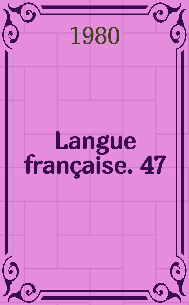Langue française. 47 : La terminologie grammaticale