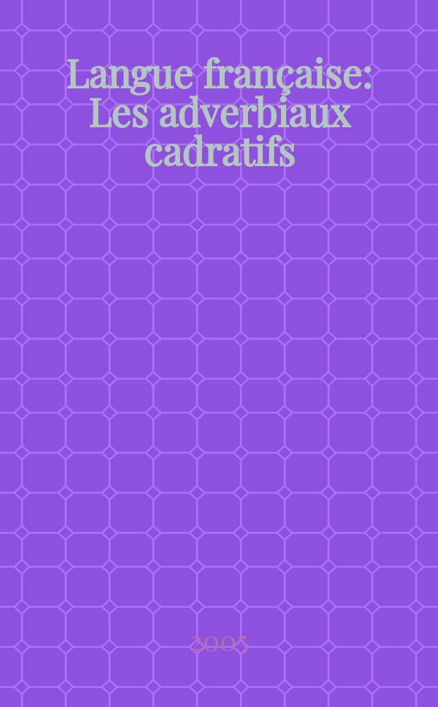 Langue française : Les adverbiaux cadratifs