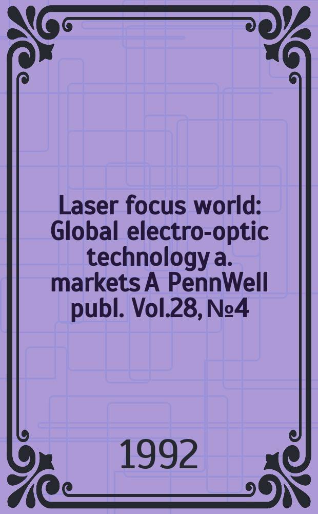 Laser focus world : Global electro-optic technology a. markets A PennWell publ. Vol.28, №4