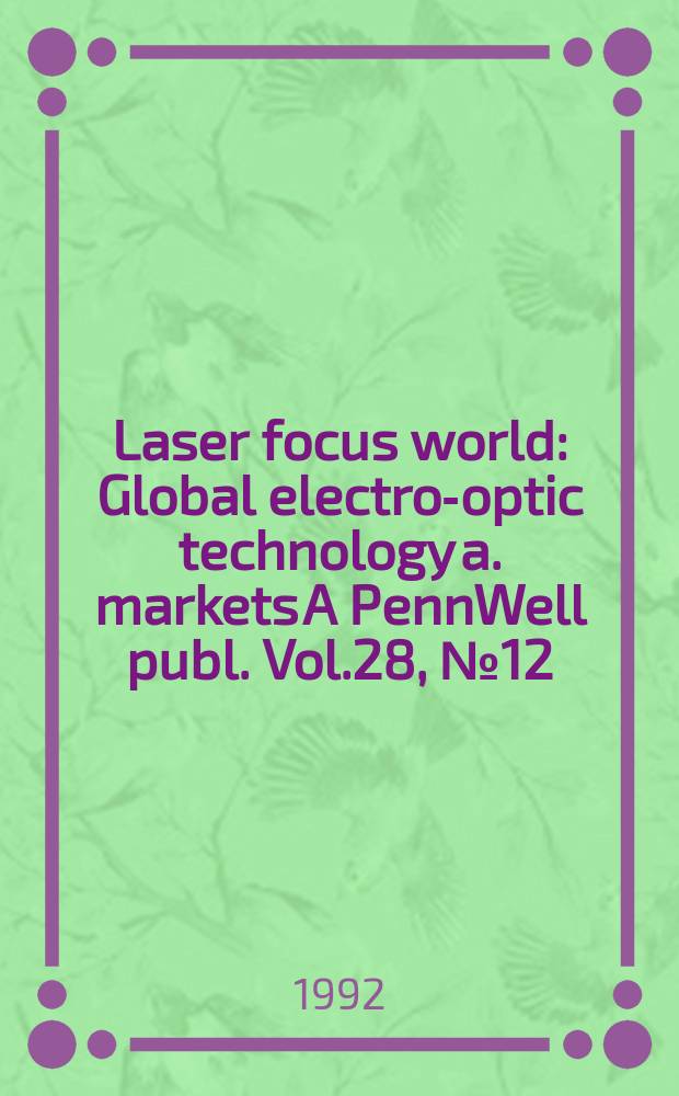 Laser focus world : Global electro-optic technology a. markets A PennWell publ. Vol.28, №12