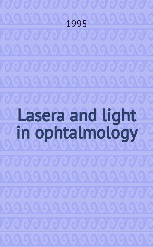Lasera and light in ophtalmology : Intern j. on laser applications in ophtalmology