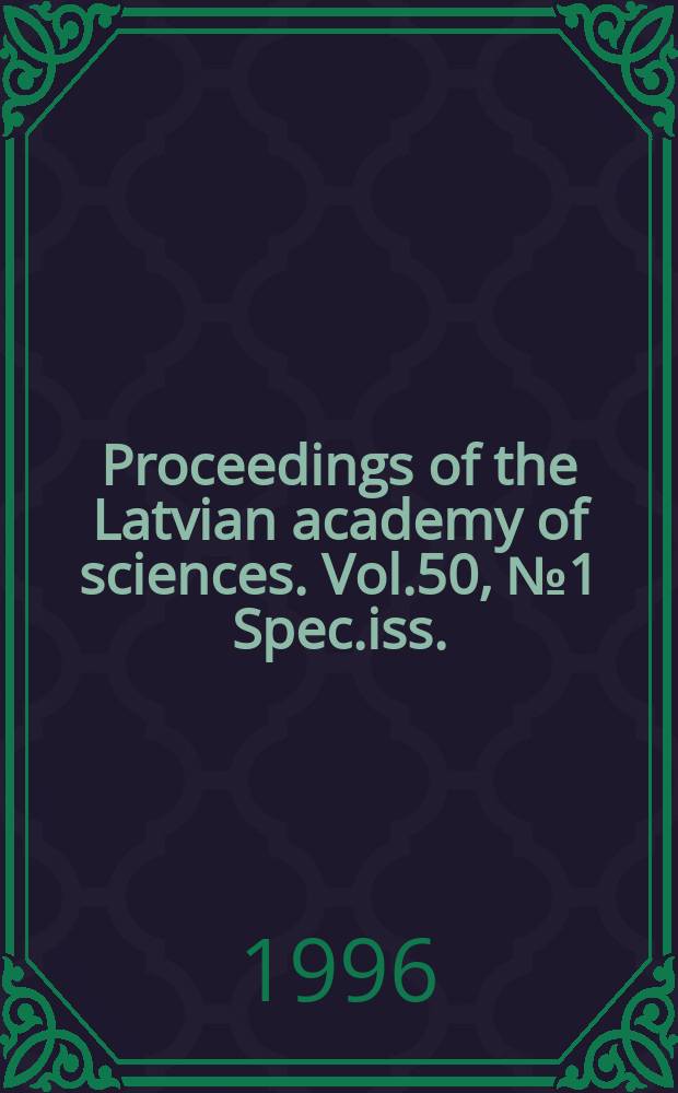 Proceedings of the Latvian academy of sciences. Vol.50, №1 Spec.iss. : (Mathematics/computer science)