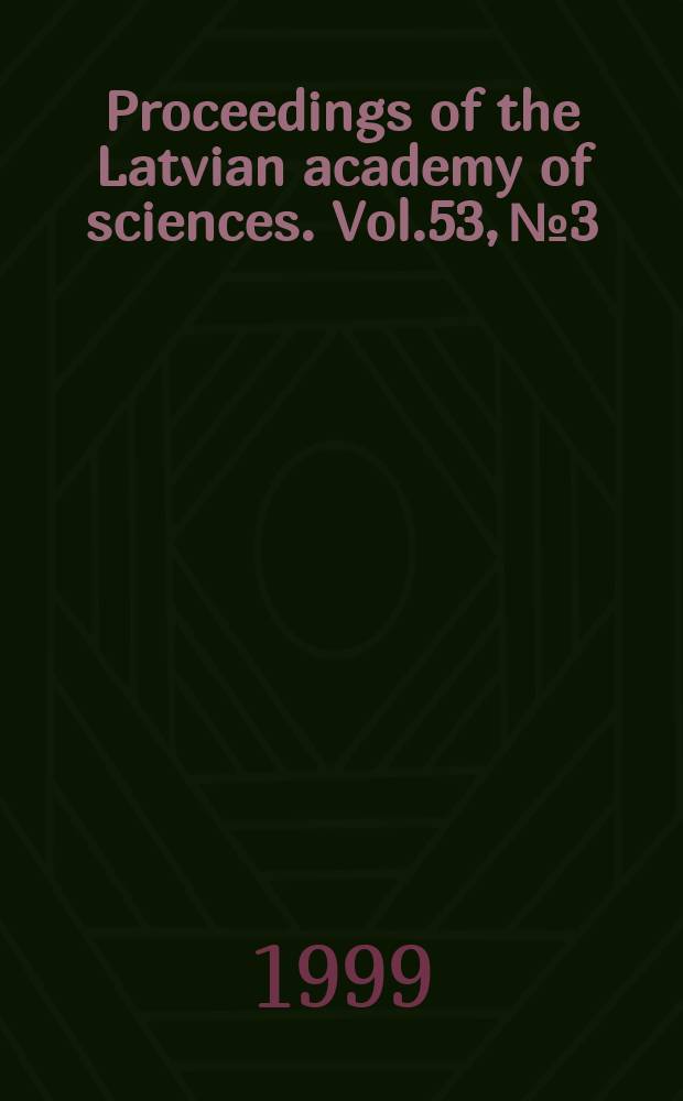 Proceedings of the Latvian academy of sciences. Vol.53, №3 : Spec.iss. ; (Medical sciences)