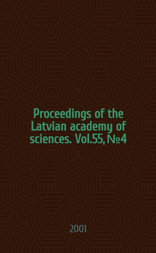 Proceedings of the Latvian academy of sciences. Vol.55, №4