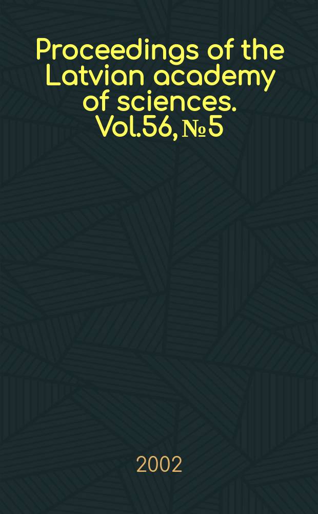 Proceedings of the Latvian academy of sciences. Vol.56, №5