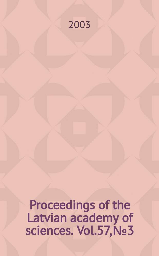 Proceedings of the Latvian academy of sciences. Vol.57, №3
