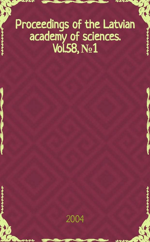 Proceedings of the Latvian academy of sciences. Vol.58, №1