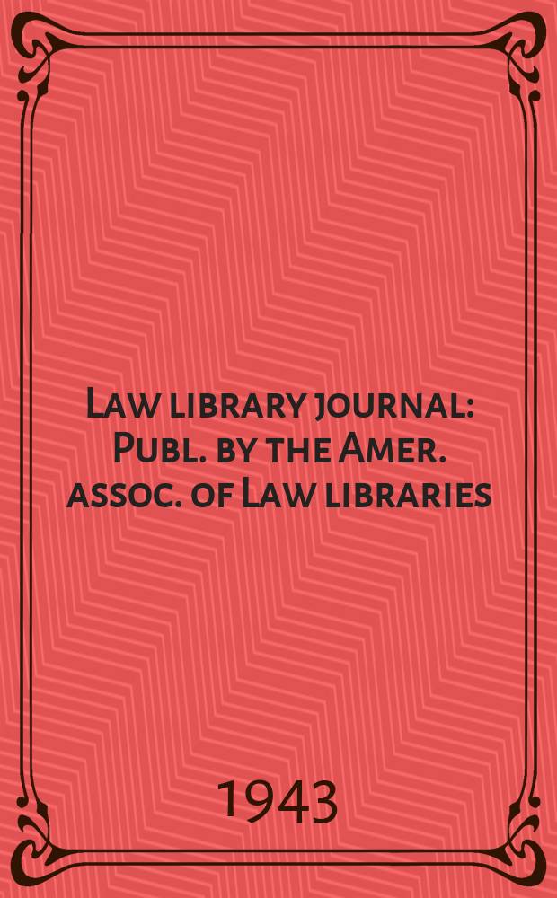 Law library journal : Publ. by the Amer. assoc. of Law libraries