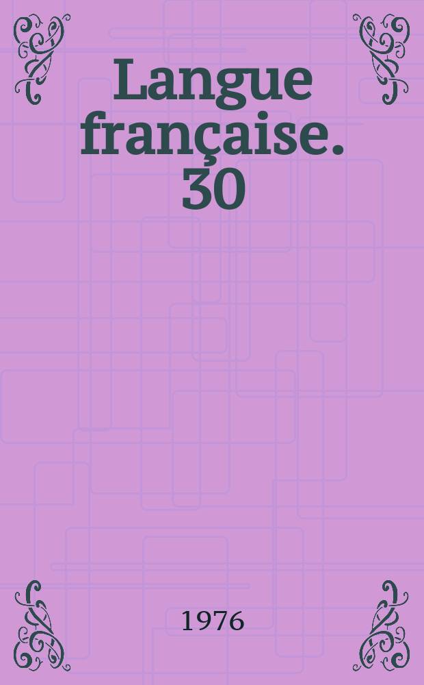 Langue française. 30 : Lexique et grammaire