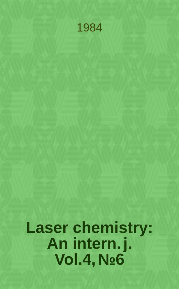 Laser chemistry : An intern. j. Vol.4, №6 : Multiple photon infrared laser photophysics and photochemistry