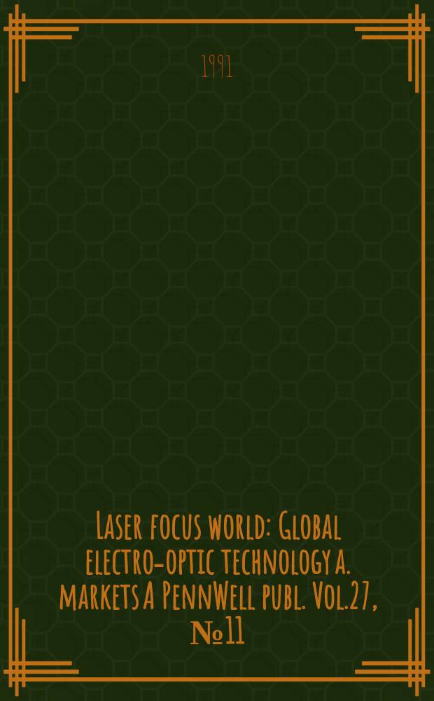 Laser focus world : Global electro-optic technology a. markets A PennWell publ. Vol.27, №11