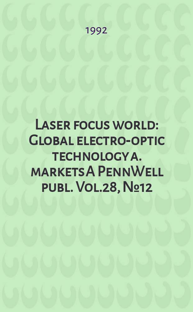 Laser focus world : Global electro-optic technology a. markets A PennWell publ. Vol.28, №12